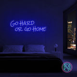 "Go hard or go home" Led neonskylt.