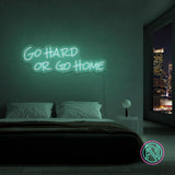 "Go hard or go home" Led neonskylt.