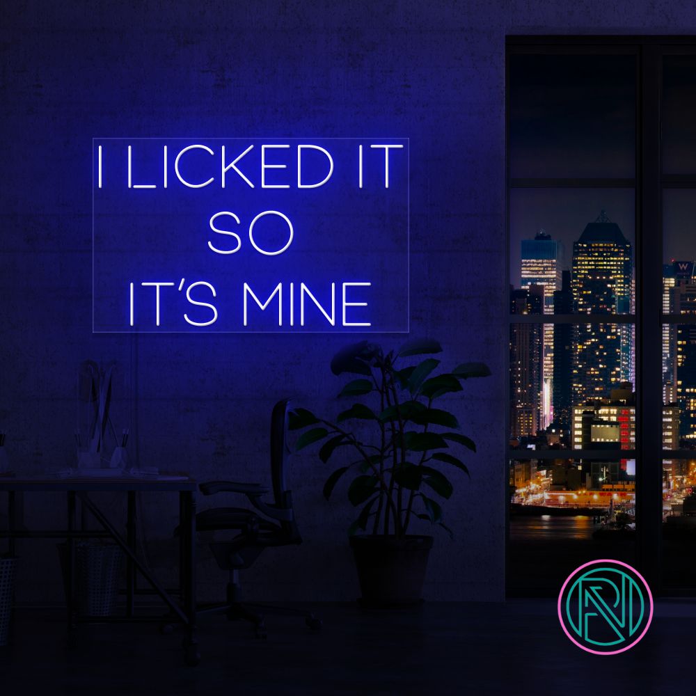 "I LICKED IT SO IT´S MINE" Led neonskylt.