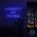 "I LICKED IT SO IT´S MINE" Led neonskylt.