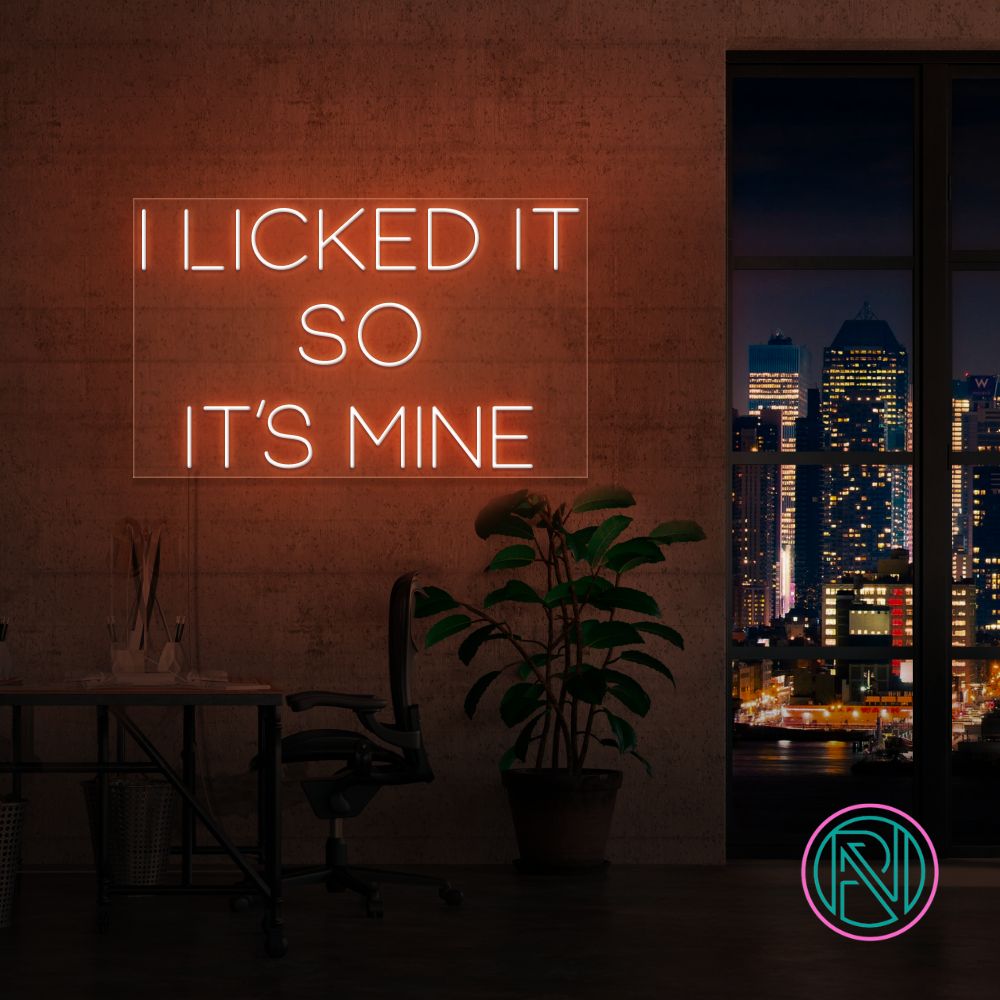 "I LICKED IT SO IT´S MINE" Led neonskylt.