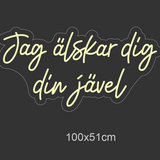 "Jag älskar dig din jävel" Led neonskylt.