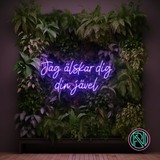 "Jag älskar dig din jävel" Led neonskylt.