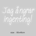 "Jag ångrar ingenting!"Led neonskylt.
