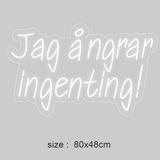 "Jag ångrar ingenting!"Led neonskylt.