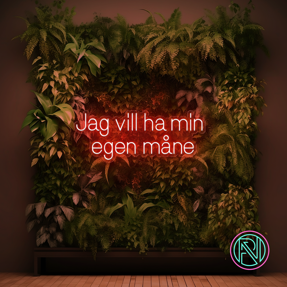 "Jag vill ha min egen måne"Led neonskylt.