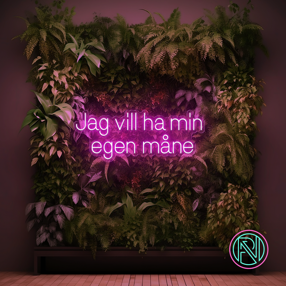 "Jag vill ha min egen måne"Led neonskylt.