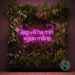 "Jag vill ha min egen måne"Led neonskylt.