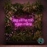 "Jag vill ha min egen måne"Led neonskylt.