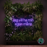 "Jag vill ha min egen måne"Led neonskylt.