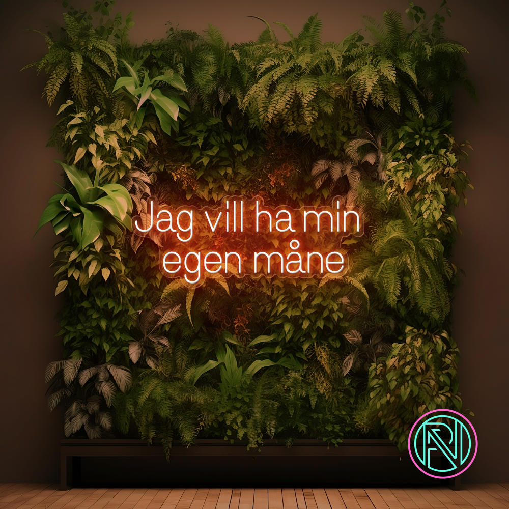 "Jag vill ha min egen måne"Led neonskylt.