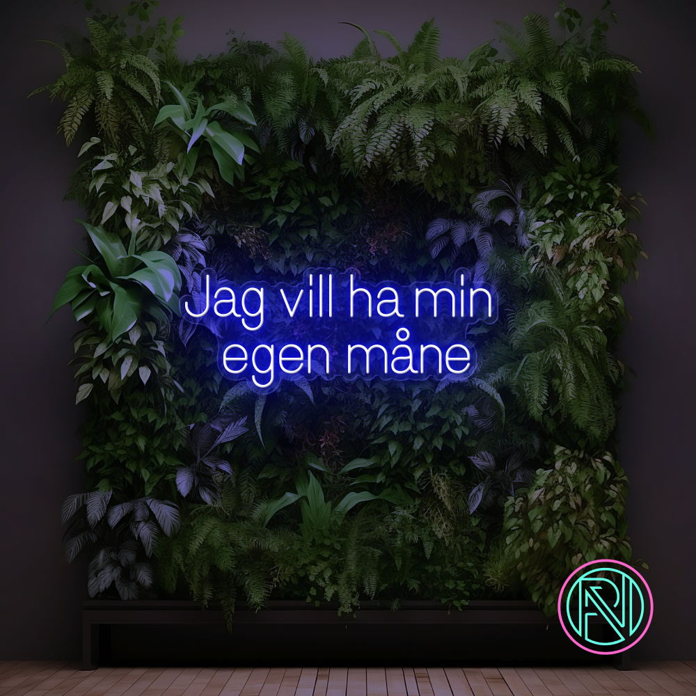 "Jag vill ha min egen måne"Led neonskylt.