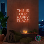 "THIS IS OUR HAPPY PLACE "Led neonskylt.