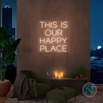 "THIS IS OUR HAPPY PLACE "Led neonskylt.