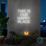 "THIS IS OUR HAPPY PLACE "Led neonskylt.