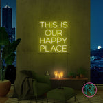 "THIS IS OUR HAPPY PLACE "Led neonskylt.