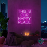 "THIS IS OUR HAPPY PLACE "Led neonskylt.