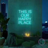 "THIS IS OUR HAPPY PLACE "Led neonskylt.