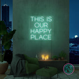 "THIS IS OUR HAPPY PLACE "Led neonskylt.
