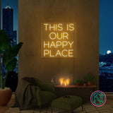 "THIS IS OUR HAPPY PLACE "Led neonskylt.