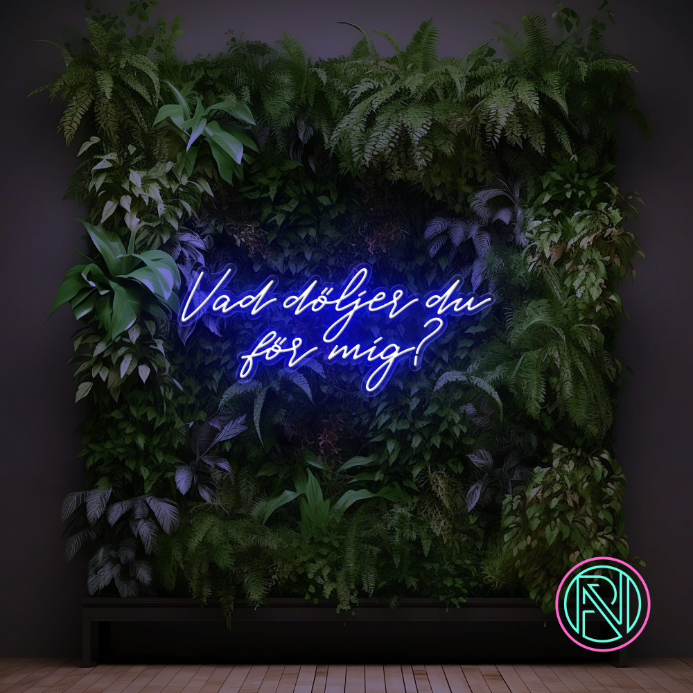 "Vad döljer du för mig?" Led neonskylt. Välj önskad färg.